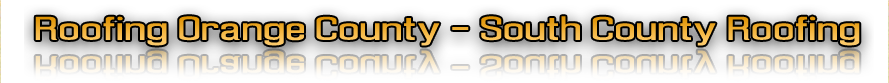 Roofing Yorba Linda - South County Roofing
